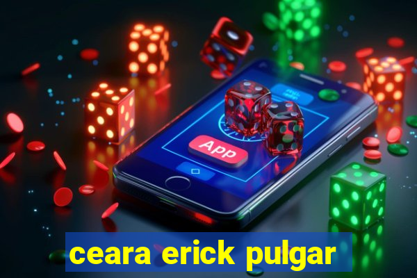 ceara erick pulgar